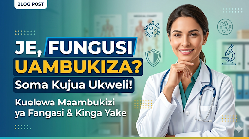 Je, Fangasi Ukeni Huambukiza?