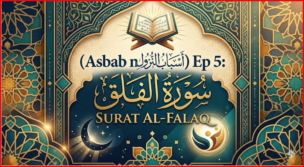 Asbab nuzul Ep 5: Surat Al-Falaq