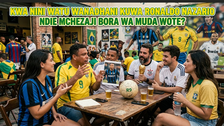 Kwa nini watu wanadhani kuwa Ronaldo Nazario ndie mchezaji bora wa muda wote?